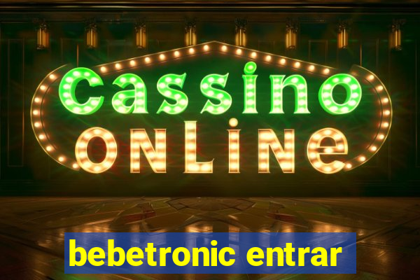 bebetronic entrar